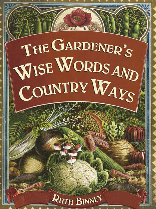 Title details for The Gardener's Wise Words and Country Ways by Ruth  Binney - Available